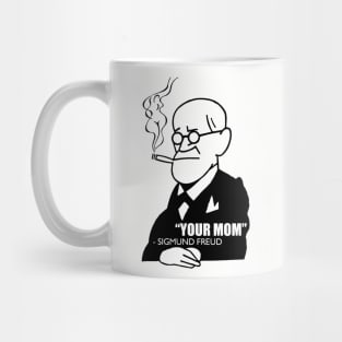 "Your Mom" - Sigmund Freud Mug